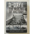 D-Day 1944 The Making of Victory - by Anthony Tucker-Jones