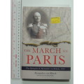The March on Paris The Memoires of Alexander von Kluck, 1914 - Alexander von Kluck