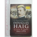 The Preparatory Prologue Douglas Haig Diaries and Letters 1861-1914 -  Ed. Douglas Scott
