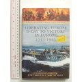 Liberating Europe: D-Day to Victory in Europe 1944-1945 (Despatches from the Front) - J Grehan, Mace