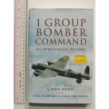 1 Group Bomber Command: An Operational Record - Chris Ward