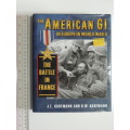 The American GI in Europe in World War II: The Battle in FranceJ. E. Kaufmann, H. W. Kaufmann