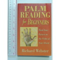 Palm Reading for Beginners Find Your Future in the Palm of Your Hand - Richard Webster