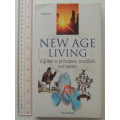 New Age Living - A Guide to Principles, Practices and Beliefs - Paul Roland