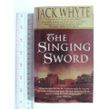 The Singing Sword - Jack Whyte