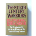 Twentieth Century Warriors  The Development Of The Armed Forces Of The Major Military Nations