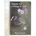 Thanks For Letting Me Live - Paula Dwyer