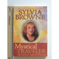 Mystical Traveler How To Advance To A Higher Level Of Spirituality - Sylvia Browne