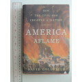 America Aflame How The Civil War Created A Nation - David Goldfield