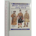 Osprey Men-At-Arms Series:  British Territorial Units 1914-18 - Ray Westlake and Mike Chappell