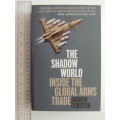 The Shadow World - Inside the Global Arms Trade - Andrew Feinstein
