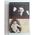 Explaining Hitler - The Search for the Origins of his Evil - Ron Rosenbaum