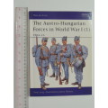 Osprey Men-At-Arms Series: The Austro-Hungaraian Forces In World War 1 (1) and (2) - Peter Jung