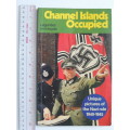 Channel Islands Occupied  - Unique Pictures of the Nazi Rule 1940-1945 - Richard Mayne