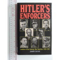 Hitler`s Enforcers - Leaders of the German War Machine 1939-1945 - James Lucas