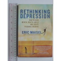 Rethinking Depression How to Shed Mental Health Labels and Create Personal Meaning - Eric Maisel