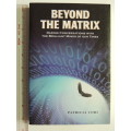 Beyond the Matrix - Daring Conversations with the Brilliant Minds of Our Times - Patricia Cori