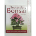 Successful Bonsai - Raising Exotic Miniature Trees in Your Home - David Squire