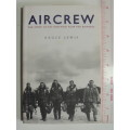 Aircrew  The Story Of The Men Who Flew The Bombers - Bruce Lewis