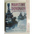 Maritime Dominion And The Triumph Of The Free World - Peter Padfield