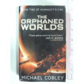 The Orphaned Worlds  - Book 2 Humanity`s Fire - Michael Cobly