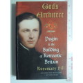 God`s Architect - Pugin & the Building of Romantic Britain - Rosemary Hill