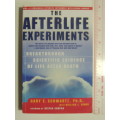 The Afterlife Experiments - Breakthrough Scientific Evidence of Life After Death - Gary E Schwartz