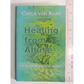 Healing From Abuse - A Spiritual Guide- Carla van Raay
