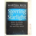Steering by Starlight - How to Fulfill your Destiny no Matter What? - Martha Beck