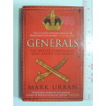 Generals - Ten British Commanders Who Shaped The World - Mark Urban