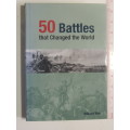 50 Battles That Changed The World - William Weir