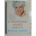 A Thousand Names For Joy - Byron Katie