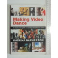 Making Video Dance - A  Step by Step Guide Creating Dance for the Screen - Katrina McPherson
