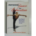 Partnering Dance and Education - Intelligent Moves for Changing Times - Judith Lynne Hanna
