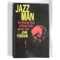 Jazz Man The Amazing Story of Ronnie Scott and his Club  - John Fordham