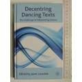 Decentring Dancing texts - The Challenge of Interpreting Dances - Ed.  Janet Lansdale