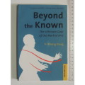 Beyond The Known - The Ultimate Goal of the Martial Arts - Tri Thong Dang