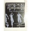 Terpsichore in Sneakers - Post-Modern Dance - Sally Banes