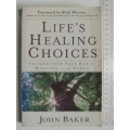 Life`s Healing Choices - Freedom from your Hurts, Hang-Ups & Habits  John Bakker