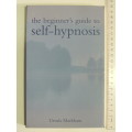 The Beginner`s Guide to Self-Hypnosis - Ursula Markham