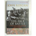 The Face Of Battle - A Study Of Agincourt, Waterloo And The Somme - John Keegan