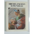 Michaelangelo in the Vatican- Lucia Cecchi, Lutz Heusinger, Fabrzio Mancinelli