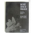 Body Space Image - Notes Towards Improvisation & Performance - Miranda Tufnell, Chris Crickmay