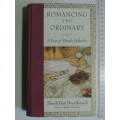 Romancing The Ordinary - A Year Of Simple Splendor - Sarah Ban Breathnach