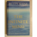 The Infinite Mind  -The Mind/Brain Phenomenon - Betty Shine