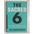 The Sacred 6,Step-by-Step Process forFocusing yourAttention &Recovering Your Dreams- JB Glossinger