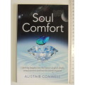 Soul Comfort, Uplifting Insights Into Grief, Death, Consciousness & the Love.. - Alistair Cromwell