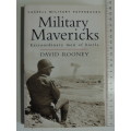 Military Mavericks - Extraordinary Men Of Battle - David Rooney