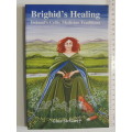 Brighid`s Healing - Ireland`s Celtic Medicine Traditions - Gina McGarry