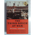 The Third Reich At War - The Rise And Fall Of Hitler`s Awesome Military Machine - Michael Veranov